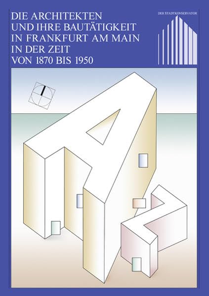 Die Architekten und ihre Bautätigkeit in Frankfurt am Main in der Zeit von 1870 bis 1950 Politics & History