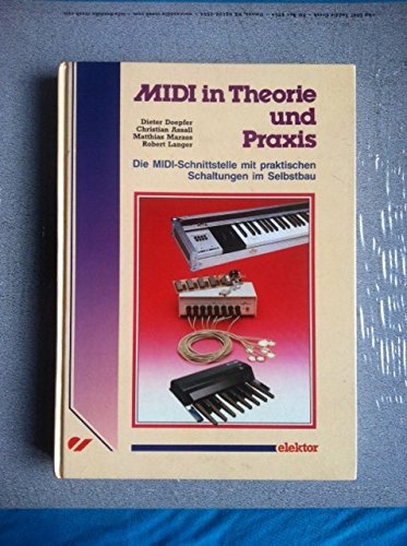 MIDI in Theorie und Praxis: Die MIDI-Schnittstelle mit praktischen Schaltungen im Selbstbau book