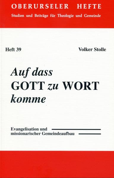 Auf dass Gott zu Wort komme: Evangelisation und Missionarischer Gemeindeaufbau in der Geschichte der Selbständigen Evangelisch-Lutherischen Kirche ... und Beiträge für Theologie und Gemeinde) Religion & Esotericism