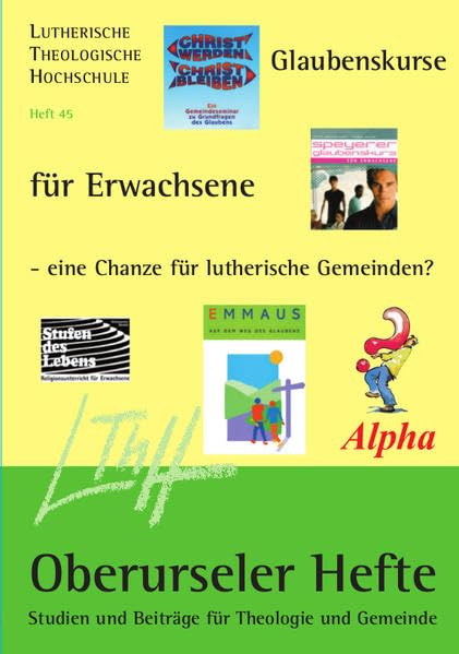 Glaubenskurse für Erwachsene - eine Chance für lutherische Gemeinden? (Oberurseler Hefte: Studien und Beiträge für Theologie und Gemeinde) Religion & Esotericism