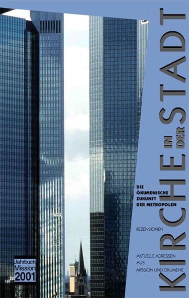 2001: Kirche in der Stadt: Die ökumenische Zukunft der Metropolen (Jahrbuch Mission) Religion & Esotericism