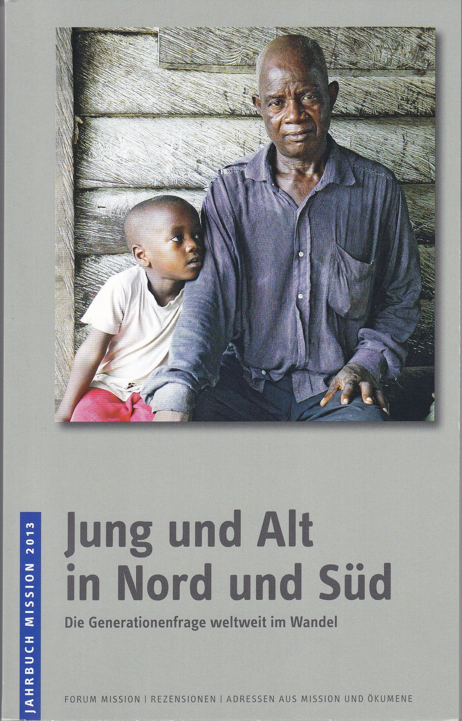 2013: Jung und Alt in Nord und Süd: Die Generationenfrage weltweit im Wandel (Jahrbuch Mission) Religion & Esotericism