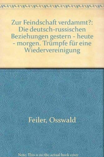 Zur Feindschaft verdammt? Die deutsch-russischen Beziehungen, gestern, heute morgen Politics & History