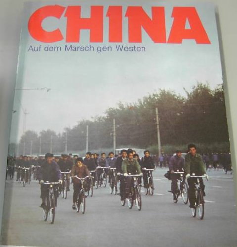 China auf dem Marsch gen Westen : Impressionen aus d. Reich d. Mitte. Books