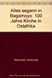 Alles begann in Bagamoyo. 100 Jahre Kirche in Ostafrika Books