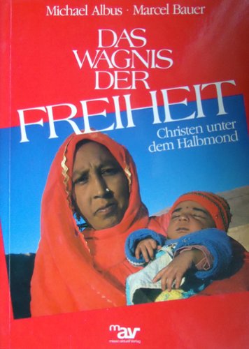 Das Wagnis der Freiheit: Christen unter d. Halbmond Books