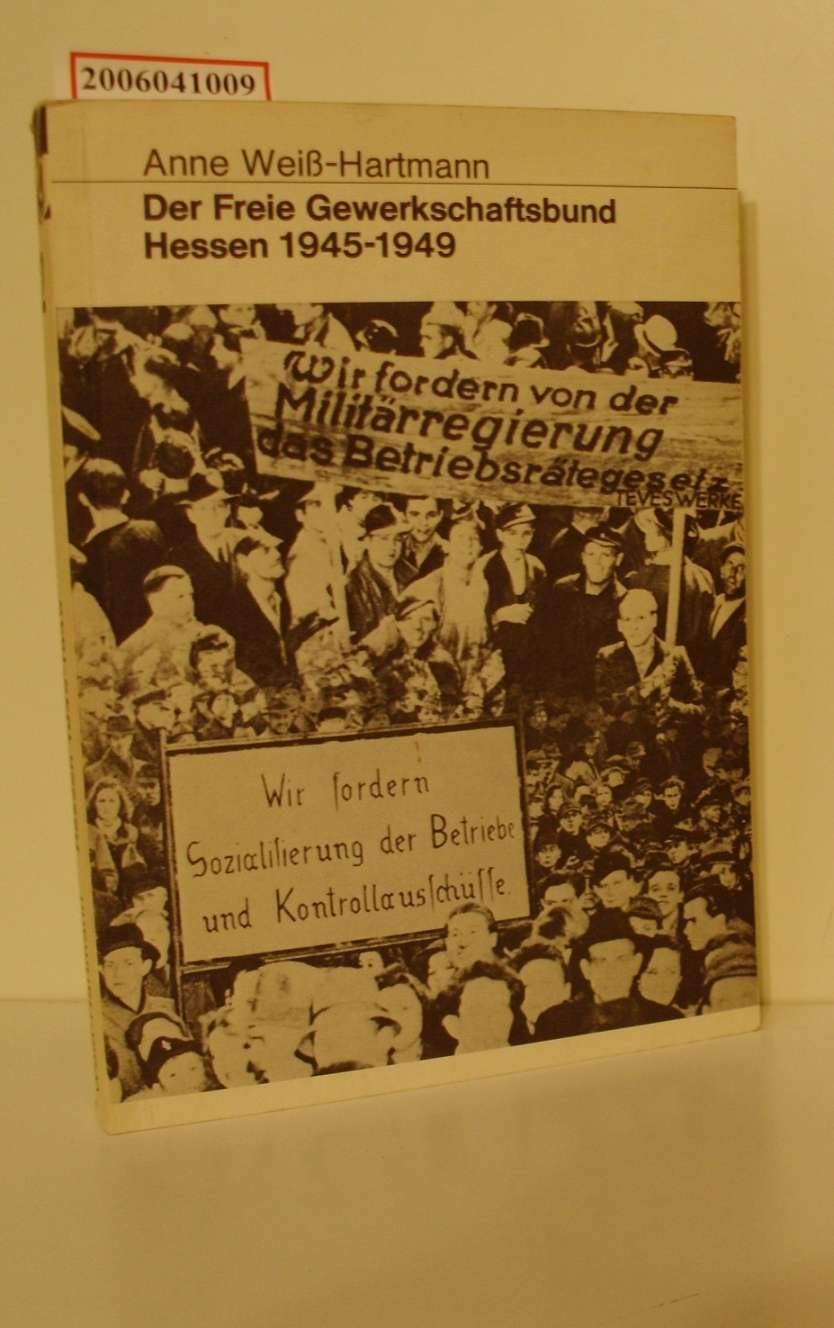 Der Freie Gewerkschaftsbund Hessen 1945-1949 (Schriftenreihe für sozialgeschichte und Arbeiterbewegung) book