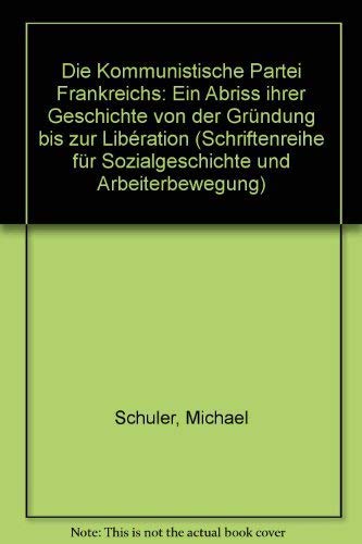 Die kommunistische Partei Frankreichs. Ein historischer Abriss von ihrer Gründung bis zur Libération Books