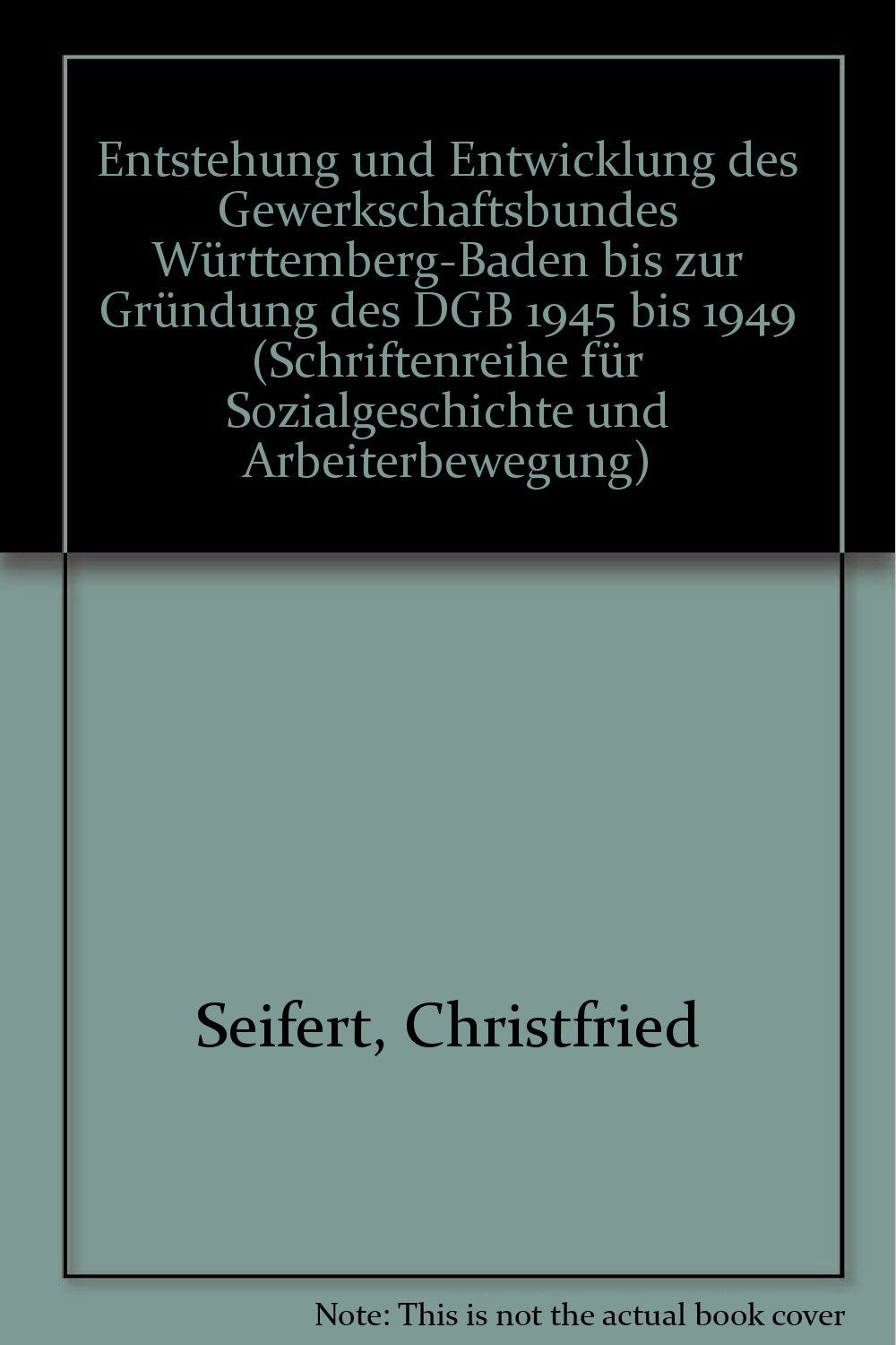 Entstehung und Entwicklung des Gewerkschaftsbundes Württemberg-Baden bis zur Gründung des DGB 1945 bis 1949. Politics & History