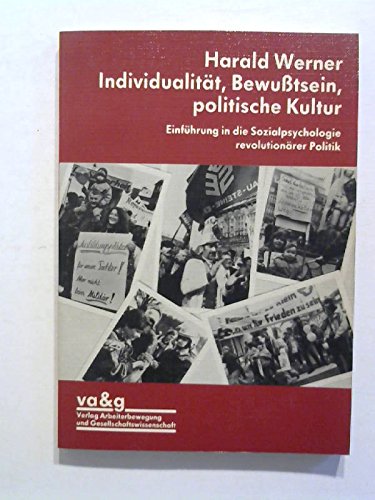 Individualität, Bewusstsein, politische Kultur. Einführung in die Sozialpsychologie revolutionärer Politik Social Sciences