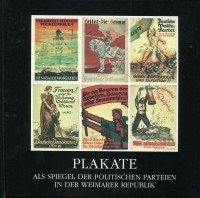 Plakate als Spiegel der politischen Parteien in der Weimarer Republik: Eine Ausstellung des Bayerischen Hauptstaatsarchivs (Ausstellungskataloge der Staatlichen Archive Bayerns) Media & Communication