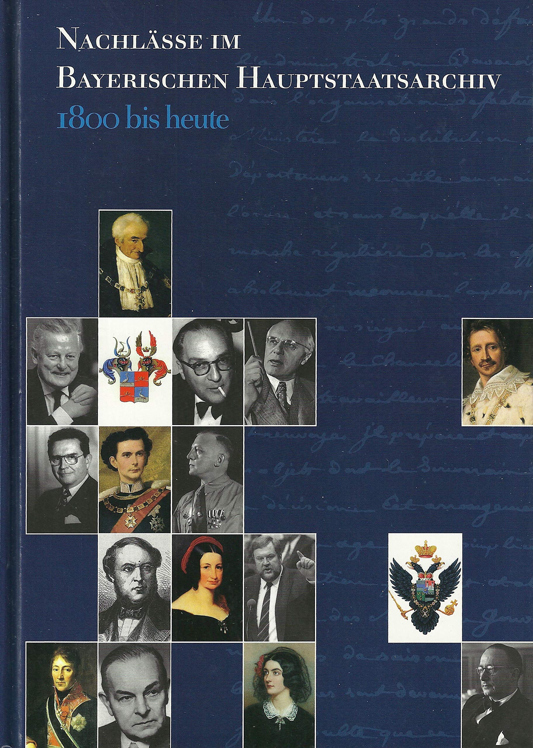 Nachlässe im Bayerischen Hauptstaatsarchiv 1800 bis heute (Bayerische Archivinventare) Politics & History
