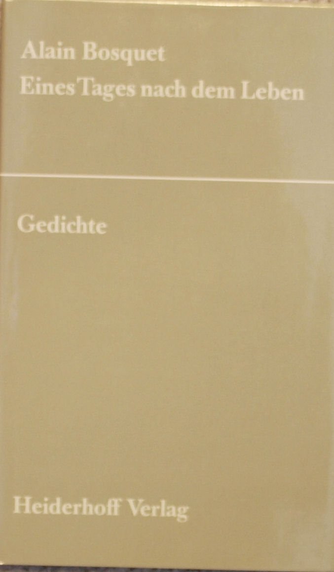Eines Tages nach dem Leben: Gedichte: Französ.-Dtsch. Ausgew. u. hrsg. v. Roswitha Th. Hlawatsch u. Horst G. Heiderhoff Books