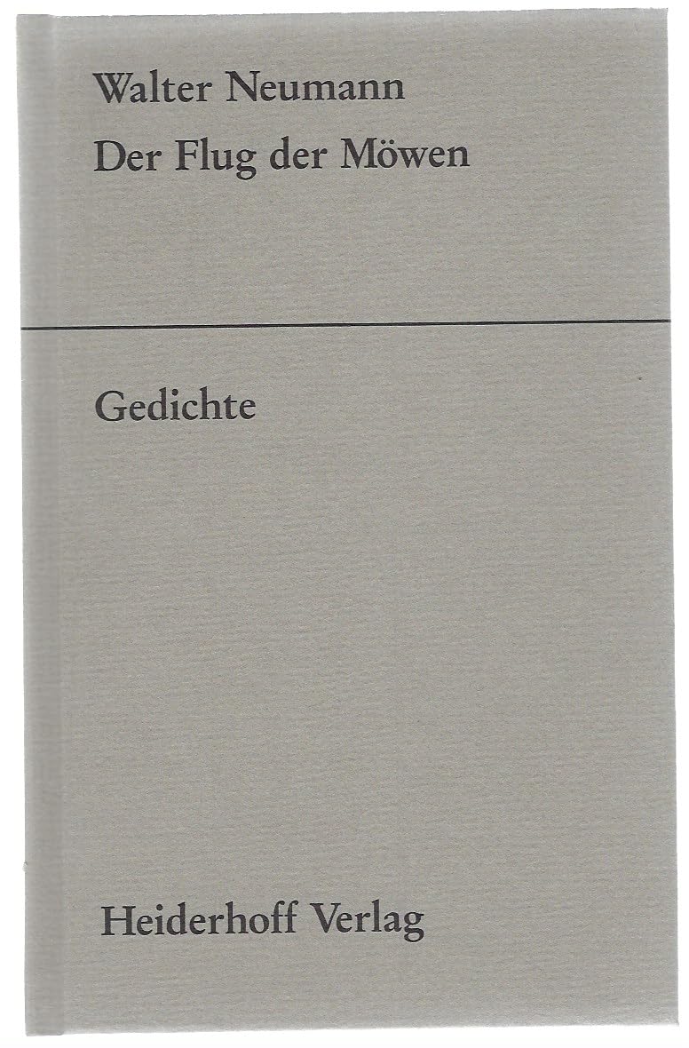 Der Flug der Möwen: Gedichte: Gedichte. Nachw. v. Eckart Kleßmann. Hrsg. v. Roswitha Th. Heiderhoff u. Viktor Mundt Poetry
