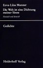 Die Welt ist eine Dichtung meiner Sinne: Gedichte. Finn. /Dt.: Gedichte. Finn.-Dtsch. Nachw. v. Stefan Moster. Hrsg. v. Roswitha Th. Heiderhoff u. Viktor Mundt Poetry