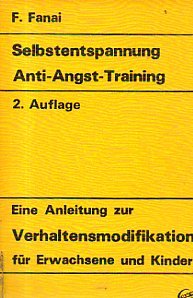 Selbstentspannung - Anti-Angst-Training. Eine Anleitung zur Verhaltensmodifikation für Erwachsene und Kinder Lifestyle