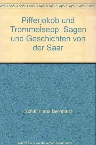 Pifferjokob und Trommelsepp. Sagen und Geschichten aus dem Saarland Books