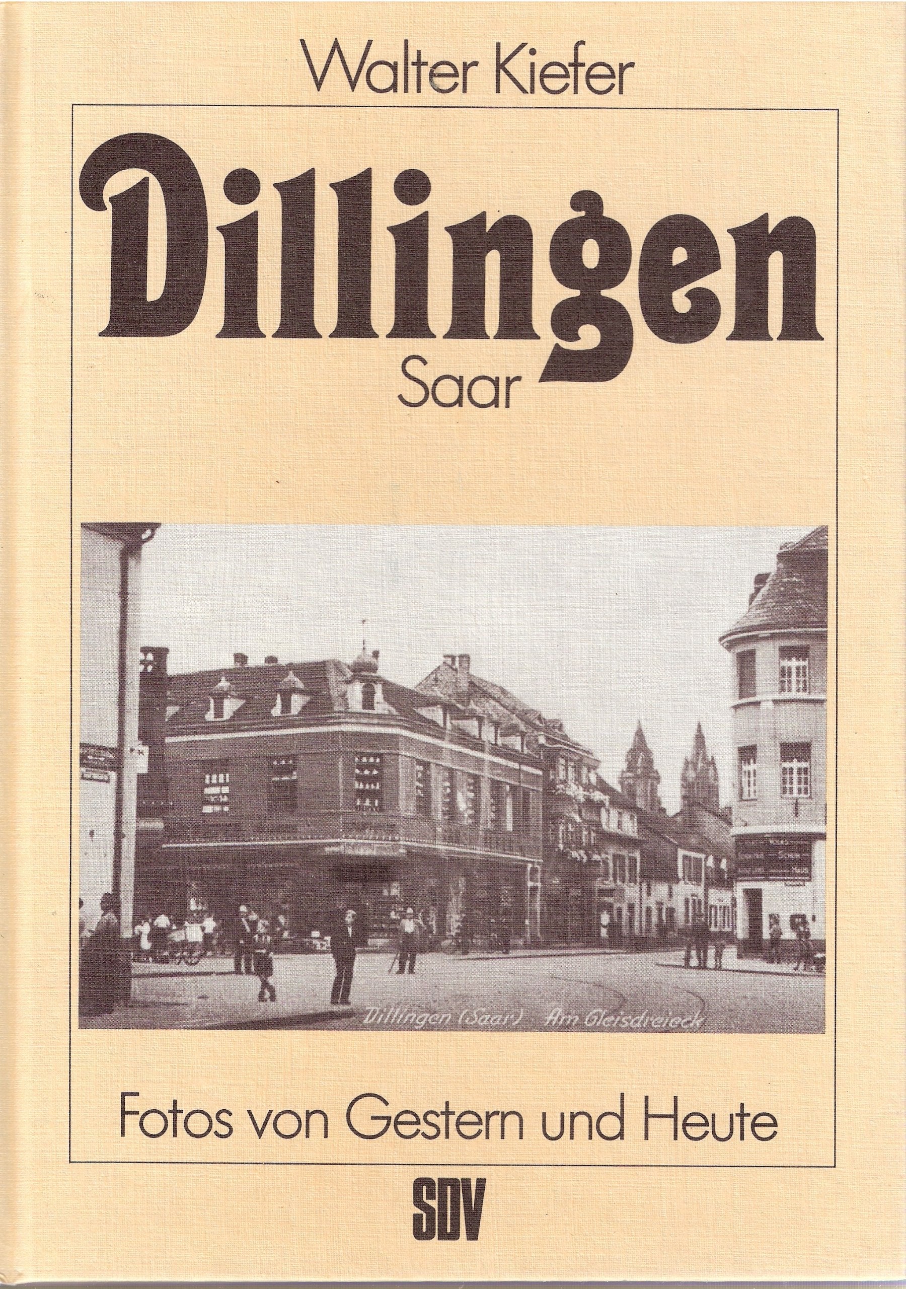 Dillingen (Saar). Fotos von Gestern und Heute. 1890-1980. Books