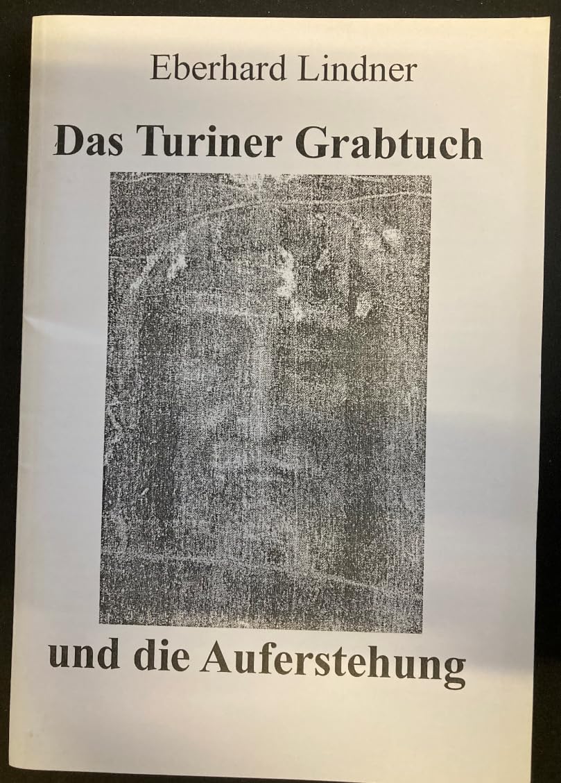 Das Turiner Grabtuch und die Auferstehung: Hilfe Gottes für die Kirche in schwieriger Zeit. Vereinfachte und erweiterte Version der Abschiedsvorlesung Religion & Esotericism