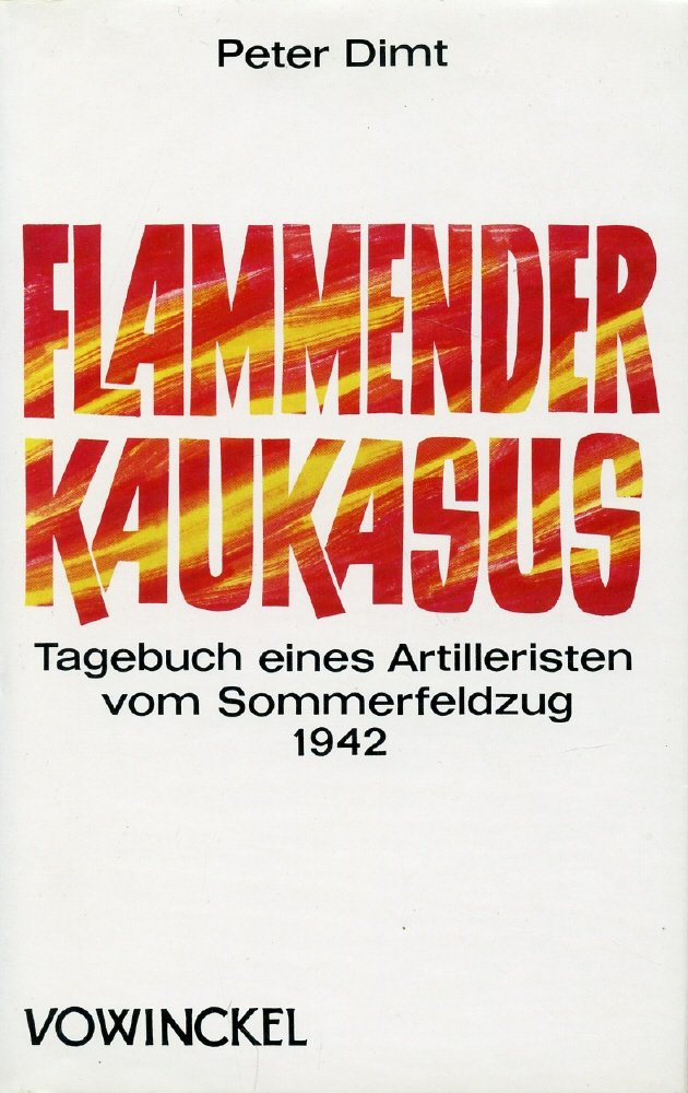 Flammender Kaukasus: Tagebuch eines Artilleristen vom Sommerfeldzug 1942 (German Edition) Books