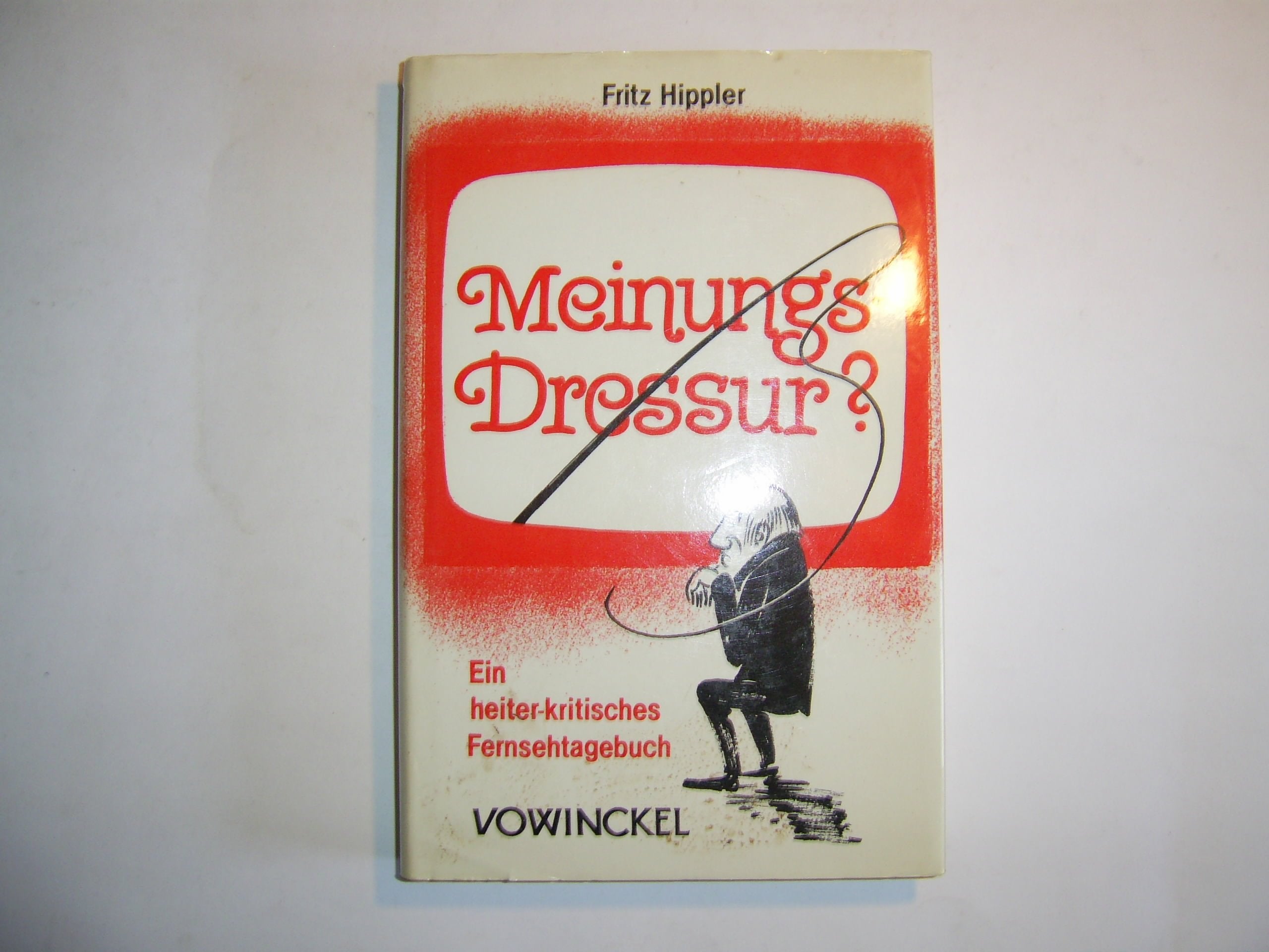 Meinungsdressur?. Ein heiter-kritisches Fernsehtagebuch Media & Communication