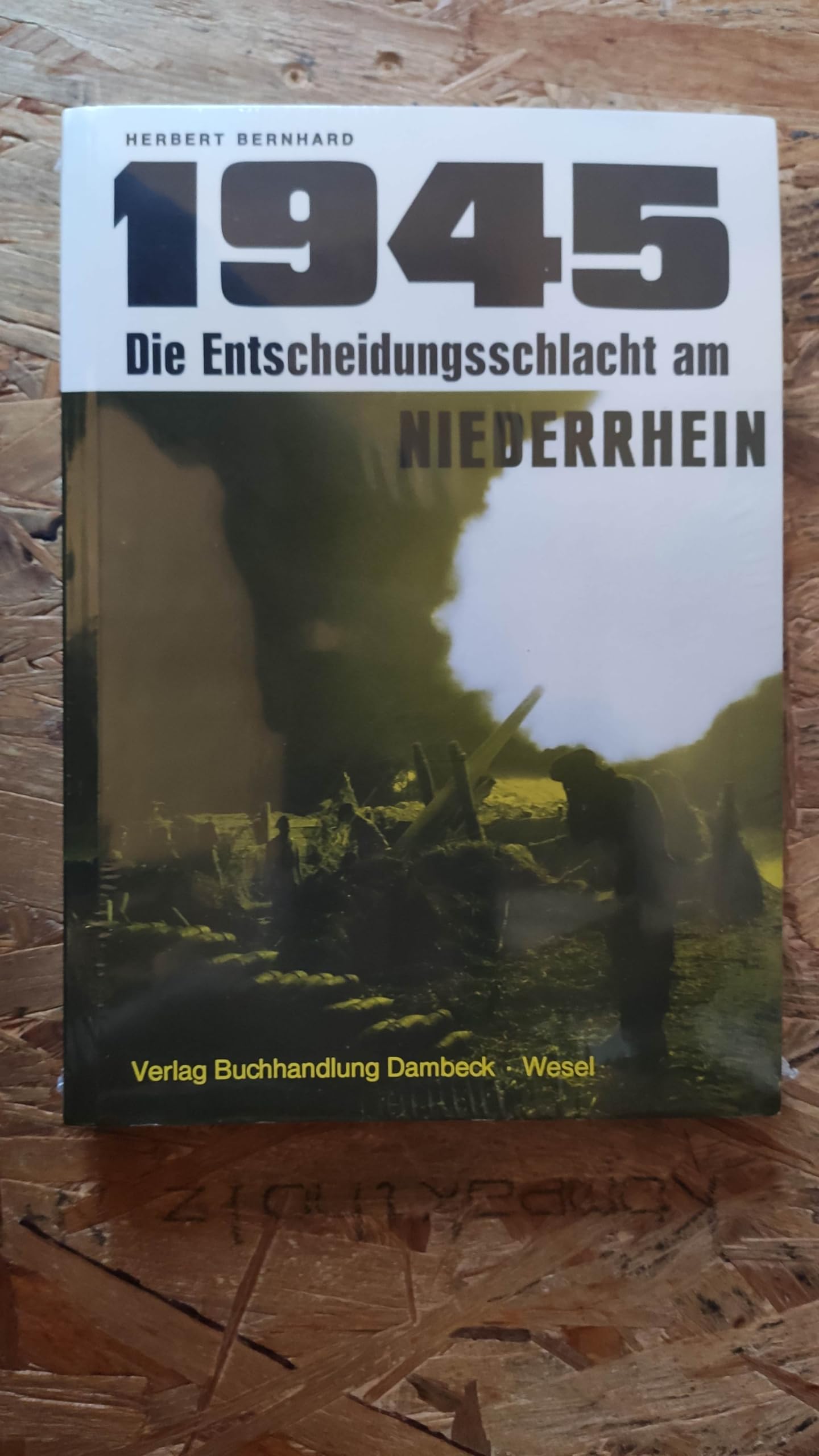 1945. Die Entscheidungsschlacht am Niederrhein Politics & History