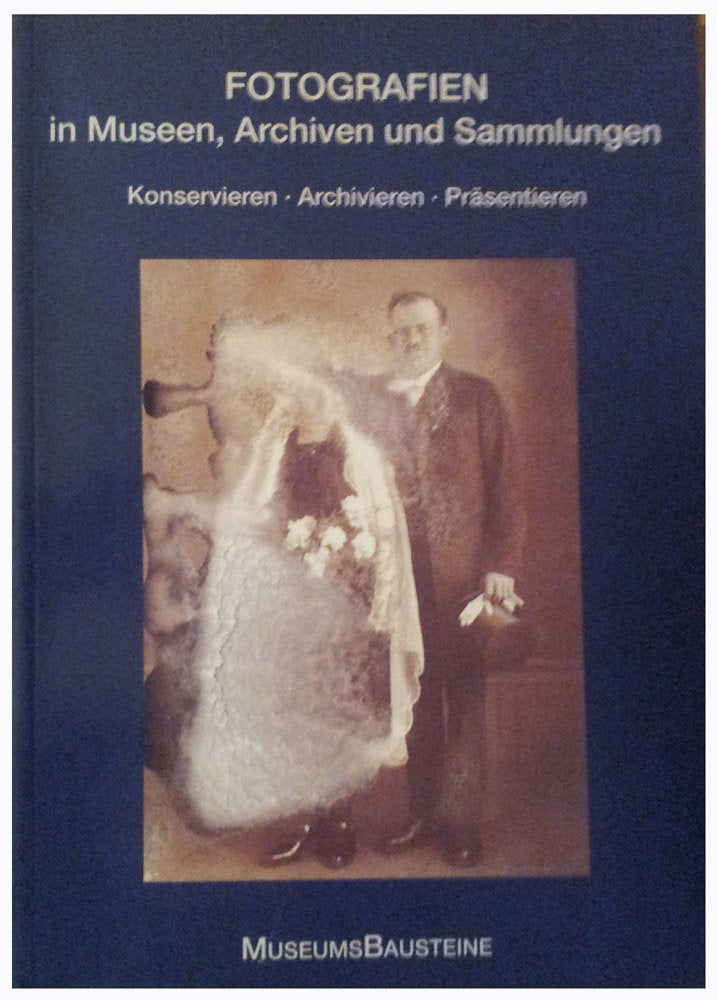 Fotografien in Museen, Archiven und Sammlungen: Konservieren - Archivieren - Präsentieren - Schmidt, Marjen book