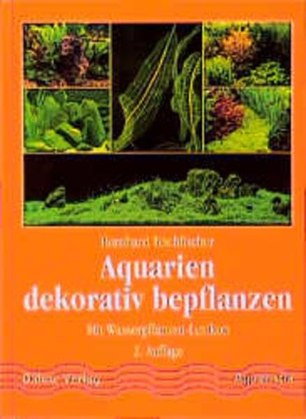 Aquarien dekorativ bepflanzen: Mit Wasserpflanzen-Lexikon Garden & Plants