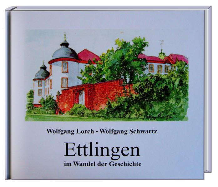 Ettlingen im Wandel der Geschichte Politics & History