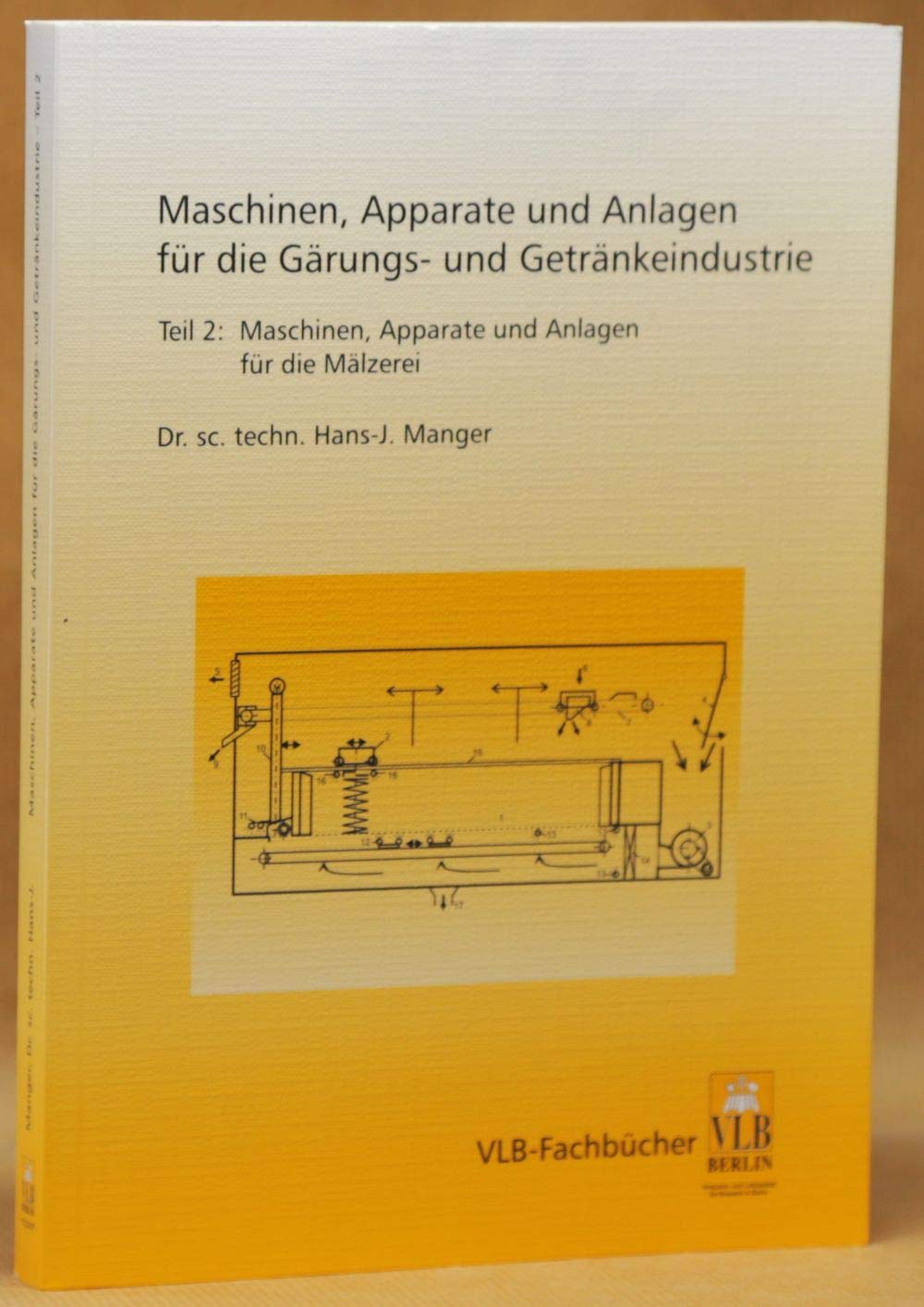 Maschinen, Apparate und Anlagen der Gärungs- und Getränkeindustrie / Maschinen, Apparate und Anlagen der Gärungs- und Getränkeindustrie: Maschinen, Apparate und Anlagen für die Mälzerei Business & Technology