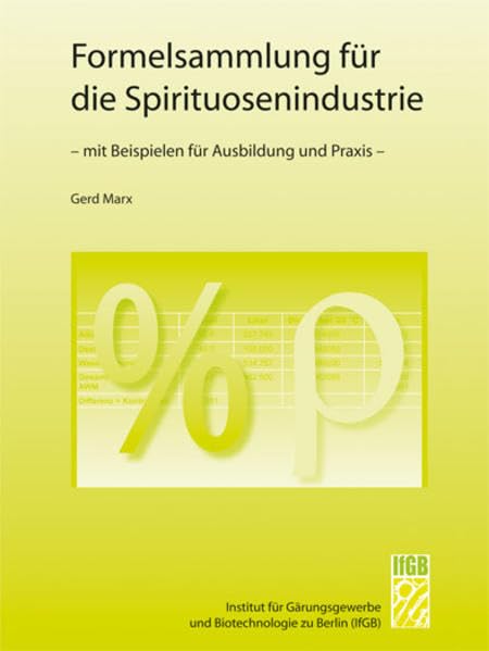 Formelsammlung für die Spirituosenindustrie: mit Beispielen für Ausbildung und Praxis Media & Communication