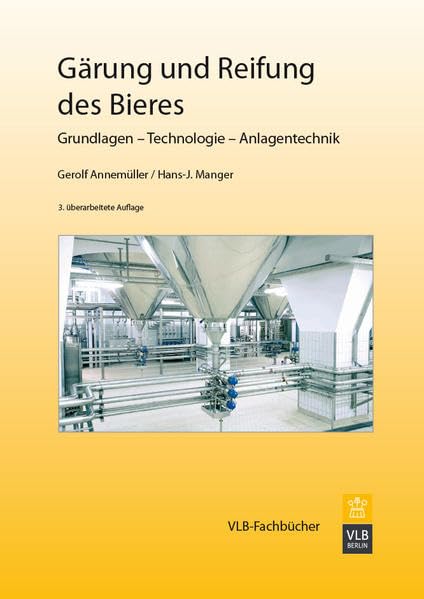 Gärung und Reifung des Bieres: Grundlagen – Technologie – Anlagentechnik Business & Technology