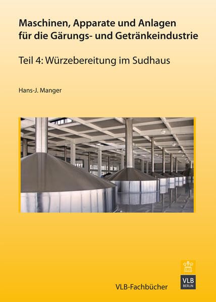 Maschinen, Apparate und Anlagen für die Gärungs- und Getränkeindustrie - Teil 4: Würzebereitung im Sudhaus Business & Technology