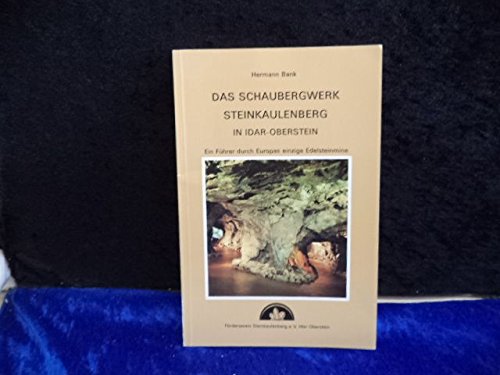 Das Schaubergwerk Steinkaulenberg in Idar-Oberstein : e. Führer durch Europas einzige Edelsteinmine Books