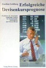 Erfolgreiche Devisenkursprognose. Handbuch der klassischen technischen Analyse für Devisenhandel, Aktienmärkte und Futures-Börsen book