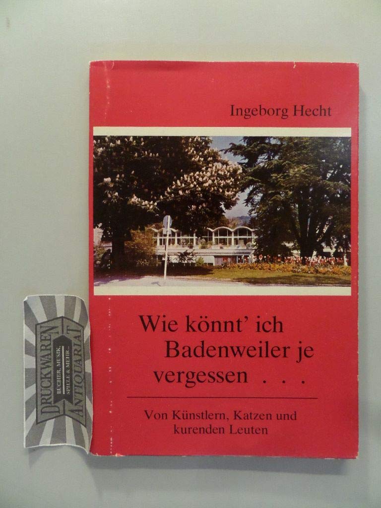 Wie könnt' ich Badenweiler je vergessen...: Von Künstlern, Katzen und kurenden Leuten (Reihe Badenweiler) Travel Books
