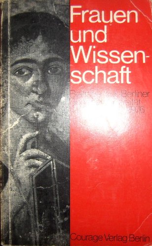 Frauen und Wissenschaft: Beitrage zur Berliner Sommeruniversitat fur Frauen, Juli 1976 (German Edition) Books
