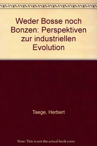 Weder Bosse noch Bonzen : Perspektiven zur industriellen Evolution. Books
