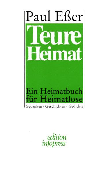 Teure Heimat: Ein Heimatbuch für Heimatlose. Gedanken. Geschichten. Gedichte Poetry