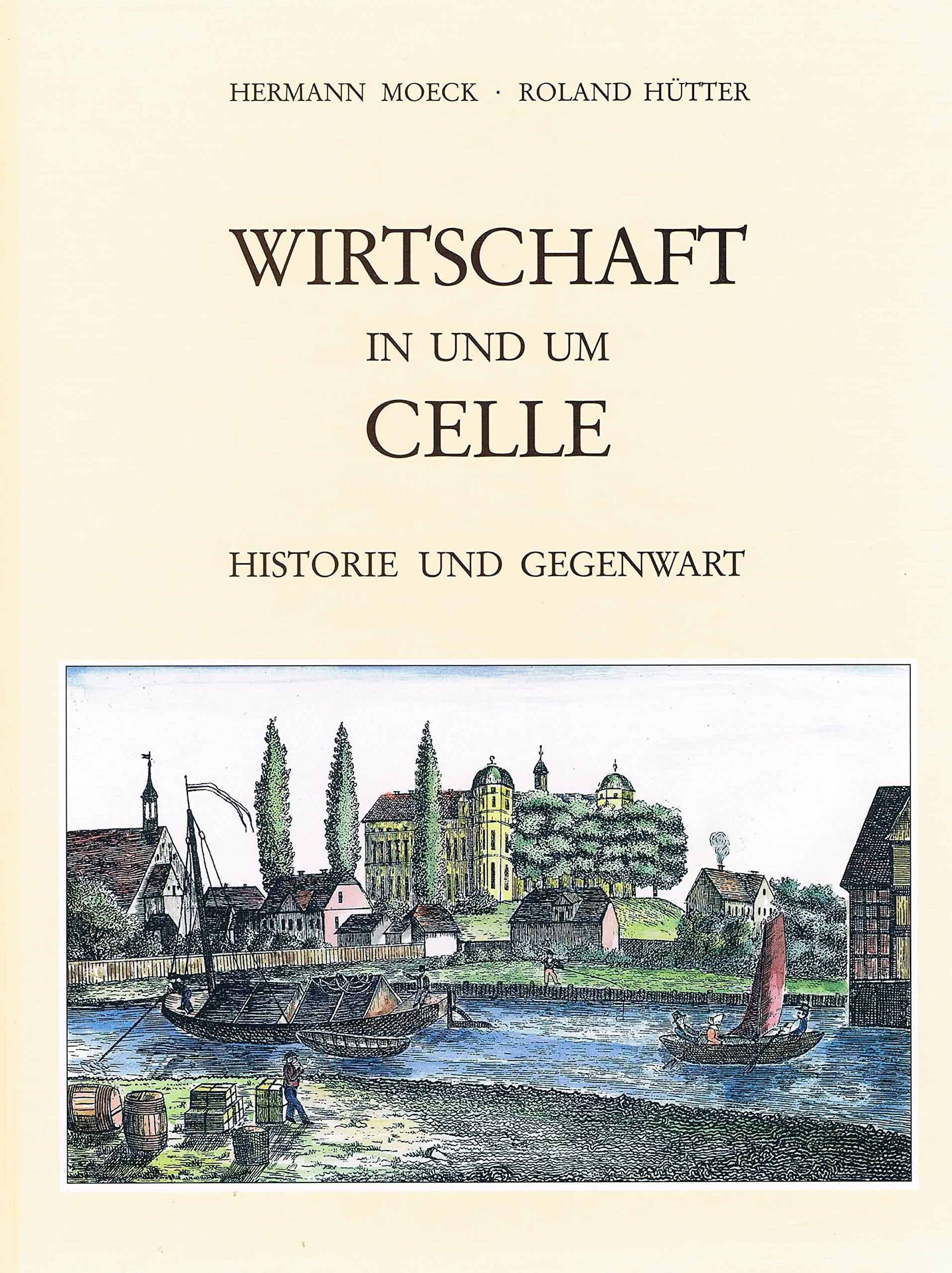 Wirtschaft in und um Celle: Historie und Gegenwart Books