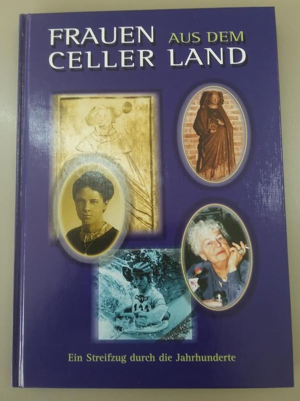 Frauen aus dem Celler Land: Ein Streifzug durch die Jahrhunderte Politics & History