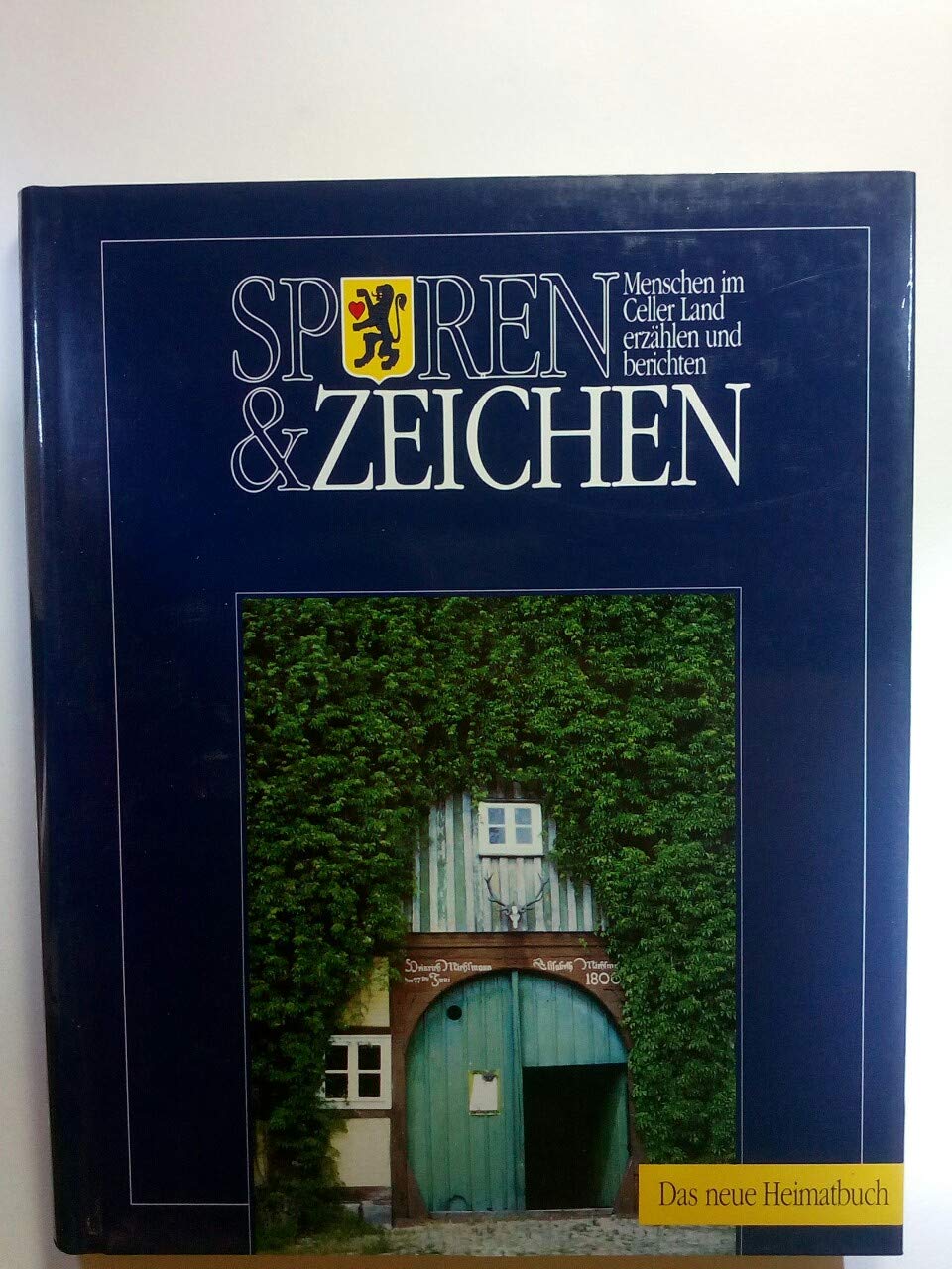 Spuren und Zeichen: Das neue Heimatbuch Menschen im Celler Land erzählen und berichten Politics & History