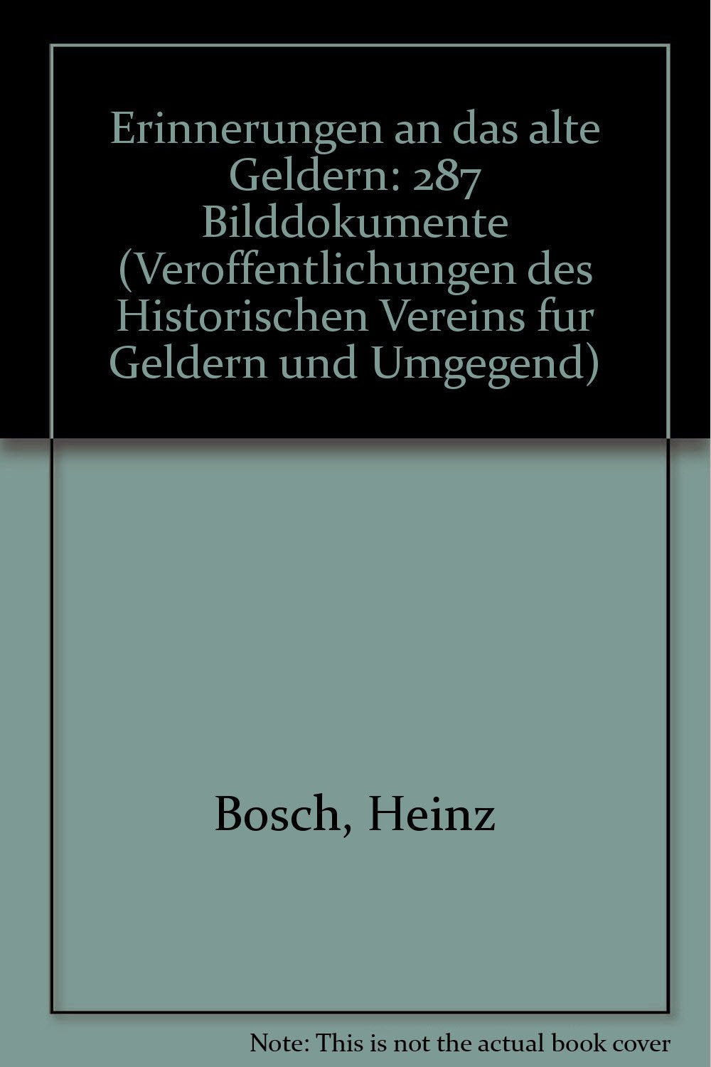 Erinnerungen an das alte Geldern - 287 Bilddokumente Books