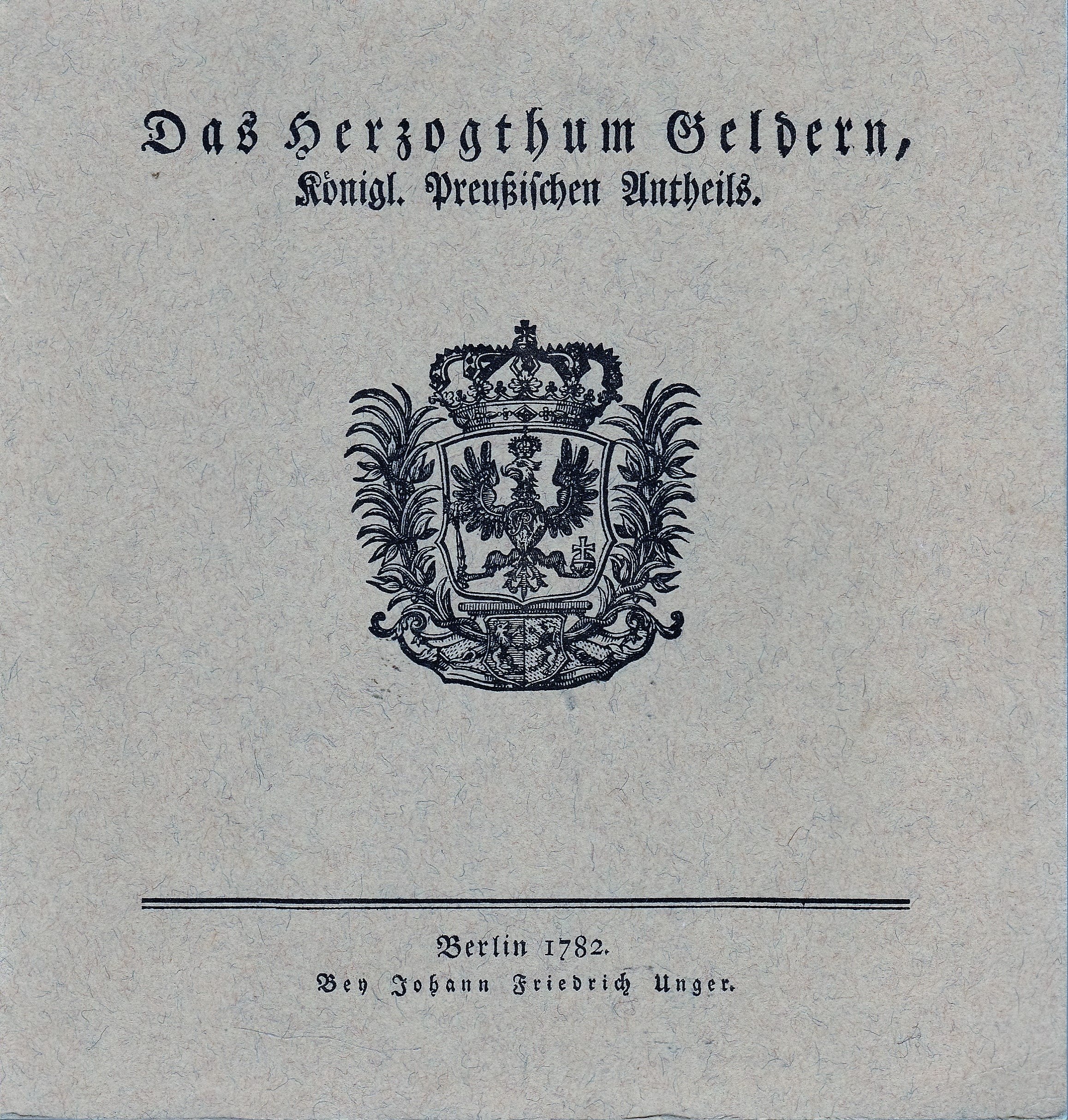 Das Herzogthum Geldern Königl. Preußischen Antheils. Nachdruck der Erstausagbe samt Faltkarte Berlin 1782 / 84 (Veröffentlichungen des Historischen Vereins für Geldern und Umgegend, 81) Business, Finance & Career