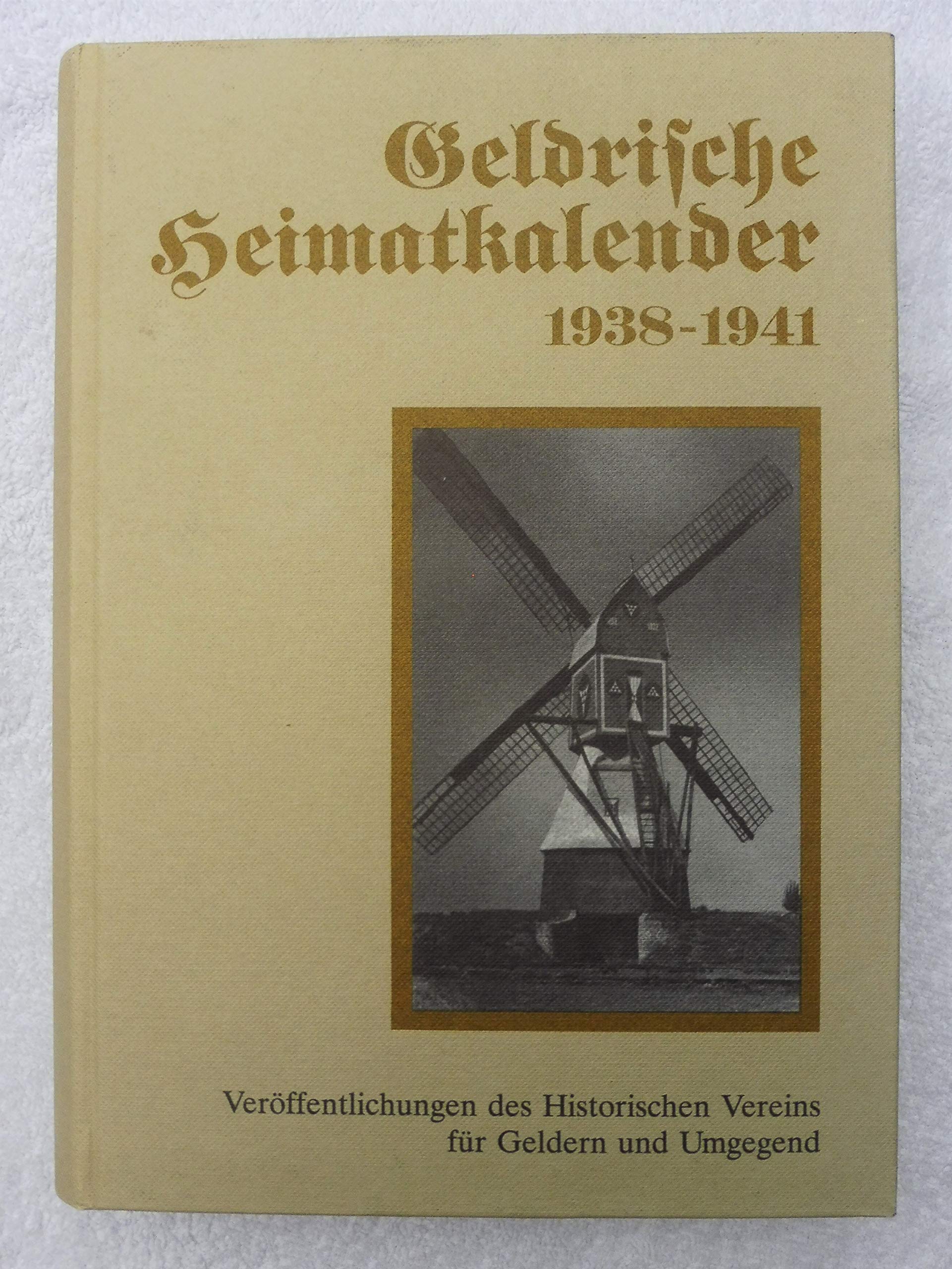 Geldrische Heimatkalender 1938-1941 (Veröffentlichungen des Historischen Vereins für Geldern und Umgegend) General education