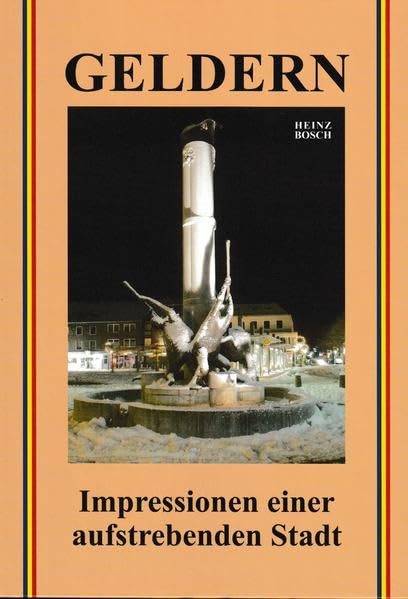 Geldern. Impressionen einer aufstrebenden Stadt: 342 Bilddokumente aus den letzten vier Jahrzehnten (Veröffentlichungen des Historischen Vereins für Geldern und Umgegend) Photography