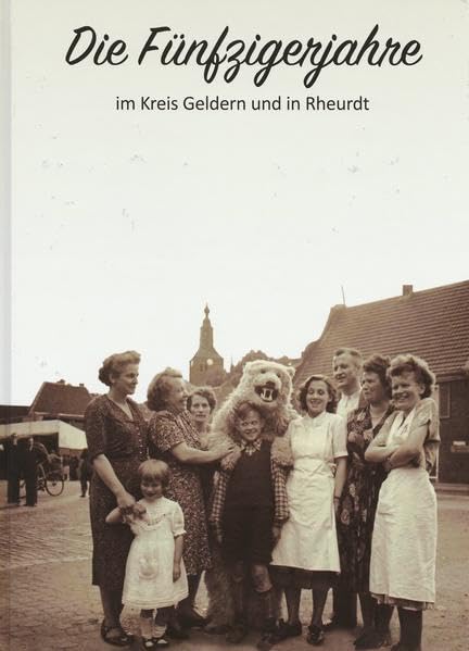 Die Fünfzigerjahre im Kreis Geldern und in Rheurdt (Veröffentlichungen des Historischen Vereins für Geldern und Umgegend) Photography