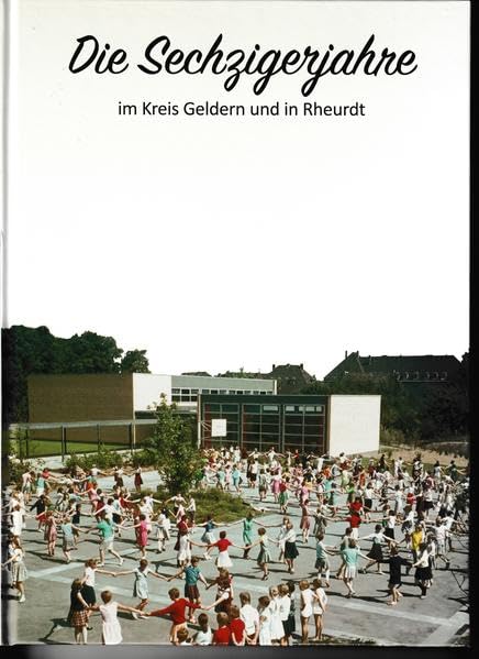 Die Sechzigerjahre im Kreis Geldern und in Rheurdt (Veröffentlichungen des Historischen Vereins für Geldern und Umgegend) Photography