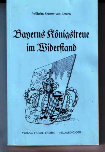 Bayerns Königstreue im Widerstand. Erinnerungen 1933-1964 Science