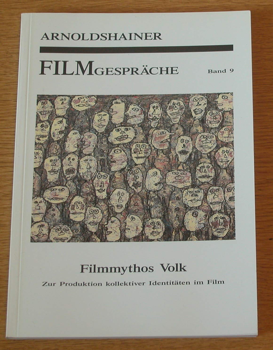 Filmmythos Volk : zur Produktion kollektiver Identitäten im Film. Arnoldshainer Filmgespräche ; Bd. 9 book